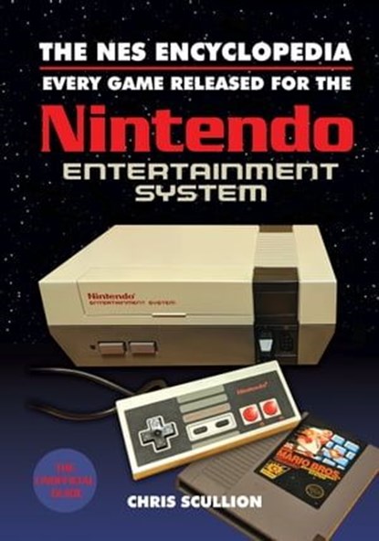 The NES Encyclopedia, Chris Scullion - Ebook - 9781526737809