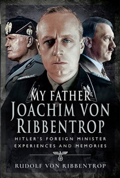 My Father Joachim von Ribbentrop, Rudolf von Ribbentrop - Ebook - 9781526739261