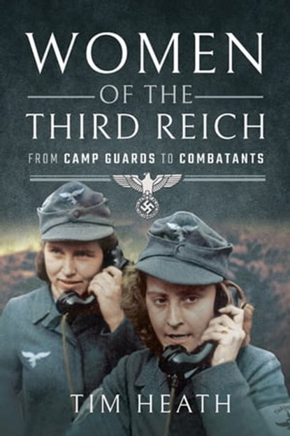Women of the Third Reich, Tim Heath - Ebook - 9781526739469