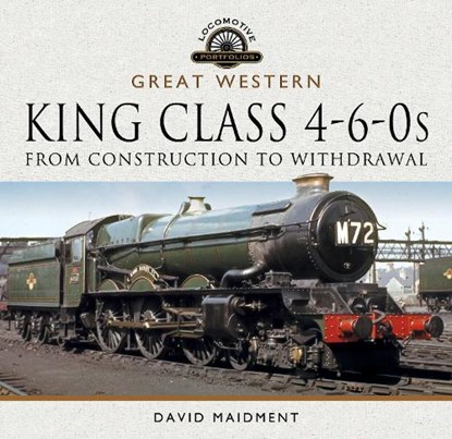 Great Western, King Class 4-6-0s, MAIDMENT,  David - Gebonden - 9781526739858