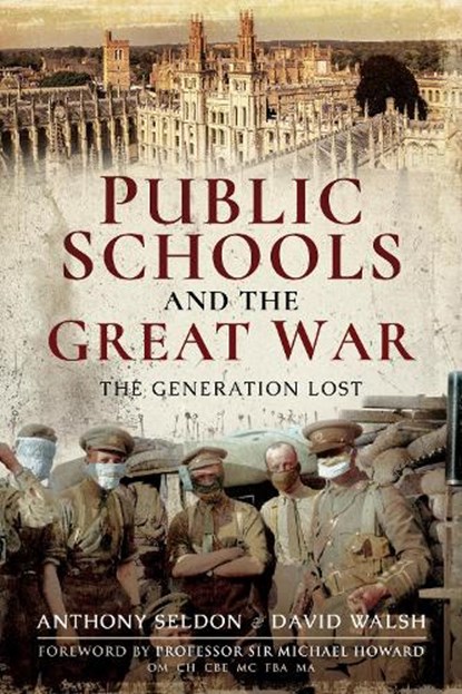 Public Schools and the Great War, Anthony Seldon ; David Walsh - Paperback - 9781526739896