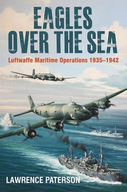 Eagles Over the Sea, Lawrence Paterson - Ebook - 9781526740038