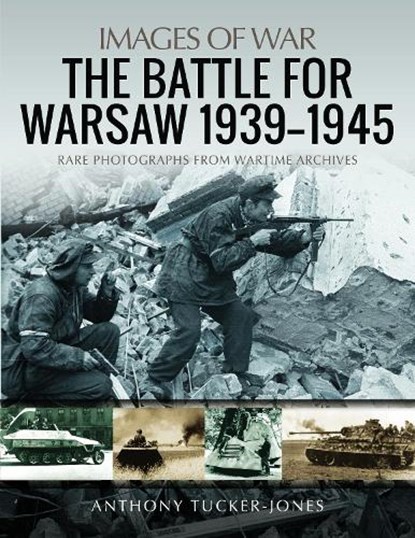 The Battle for Warsaw, 1939-1945, Anthony Tucker-Jones - Paperback - 9781526741509