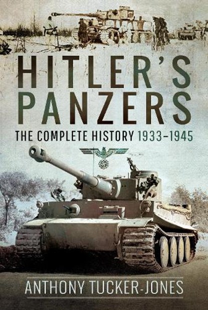 Hitler's Panzers, Anthony Tucker-Jones - Gebonden - 9781526741585