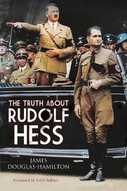The Truth About Rudolf Hess, DOUGLAS-HAMILTON,  James - Paperback - 9781526742384