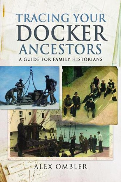Tracing Your Docker Ancestors, Alex Ombler - Paperback - 9781526744043
