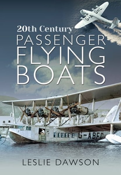 20th Century Passenger Flying Boats, Leslie Dawson - Ebook - 9781526744210