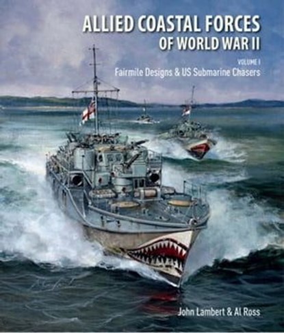 Allied Coastal Forces of World War II: Volume I, John Lambert ; Al Ross - Ebook - 9781526744524