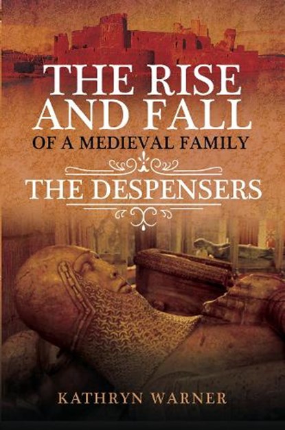 The Rise and Fall of a Medieval Family, Kathryn Warner - Gebonden - 9781526744937