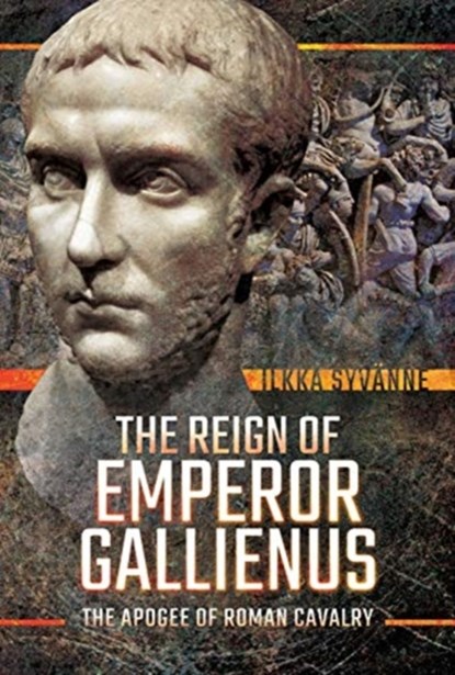 The Reign of Emperor Gallienus, Ilkka Syvanne - Gebonden - 9781526745217