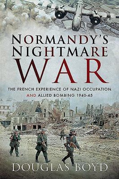 Normandy's Nightmare War, BOYD,  Douglas - Paperback - 9781526745811
