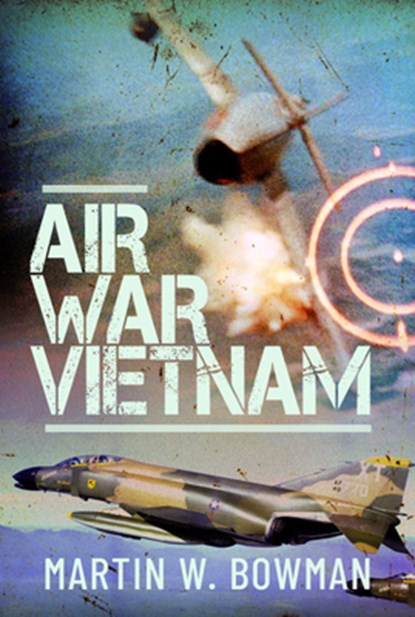 Air War Vietnam, Martin W Bowman - Gebonden - 9781526746276