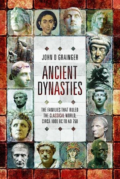 Ancient Dynasties, GRAINGER,  John D - Gebonden - 9781526746757