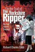 On the Trail of the Yorkshire Ripper | Richard Charles Cobb | 