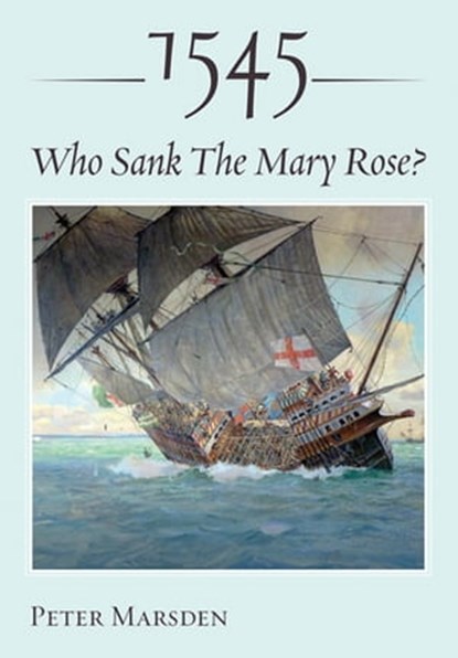 1545: Who Sank the Mary Rose?, Peter Marsden - Ebook - 9781526749369