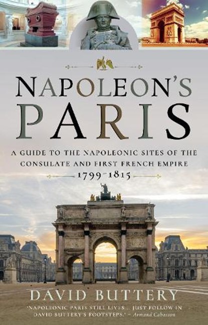 Napoleon's Paris, David Buttery - Paperback - 9781526749475