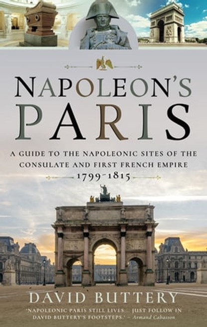 Napoleon's Paris, David Buttery - Ebook - 9781526749482