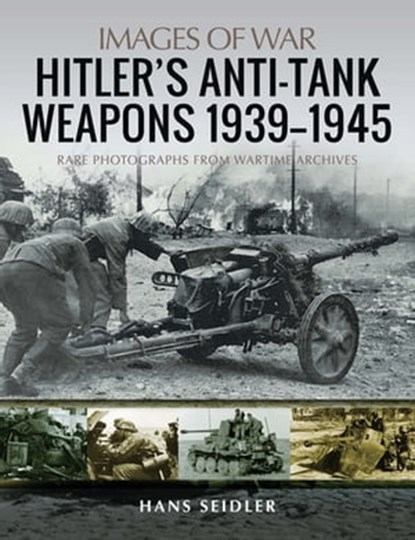 Hitler's Anti-Tank Weapons 1939–1945, Hans Seidler - Ebook - 9781526749840