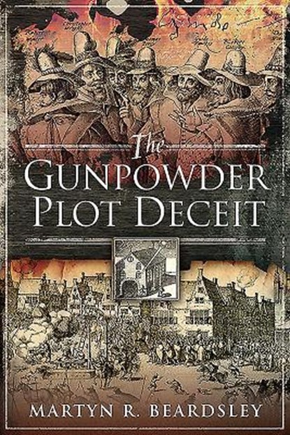 The Gunpowder Plot Deceit, Martyn R Beardsley - Paperback - 9781526751423