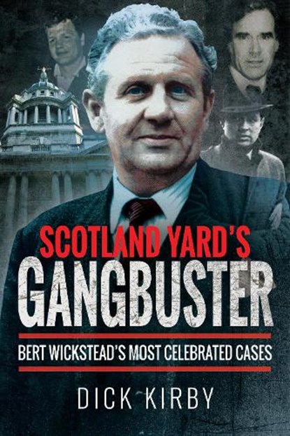 Scotland Yard's Gangbuster, Dick Kirby - Paperback - 9781526751737