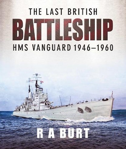 The Last British Battleship, Burt A - Gebonden - 9781526752260