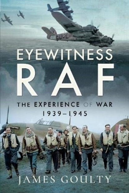 Eyewitness RAF, James Goulty - Gebonden - 9781526752376