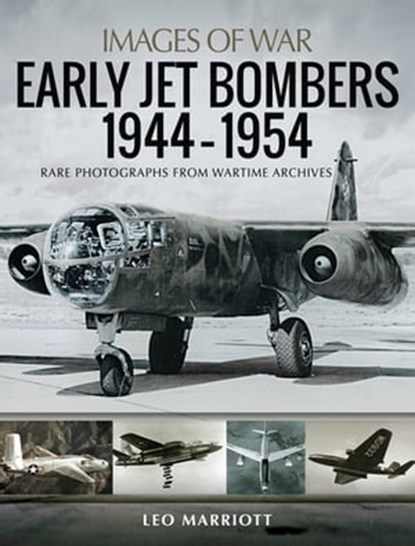 Early Jet Bombers, 1944–1954, Leo Marriott - Ebook - 9781526753908