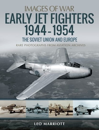Early Jet Fighters, 1944–1954, Leo Marriott - Ebook - 9781526753946