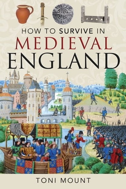 How to Survive in Medieval England, Toni Mount - Ebook - 9781526754424