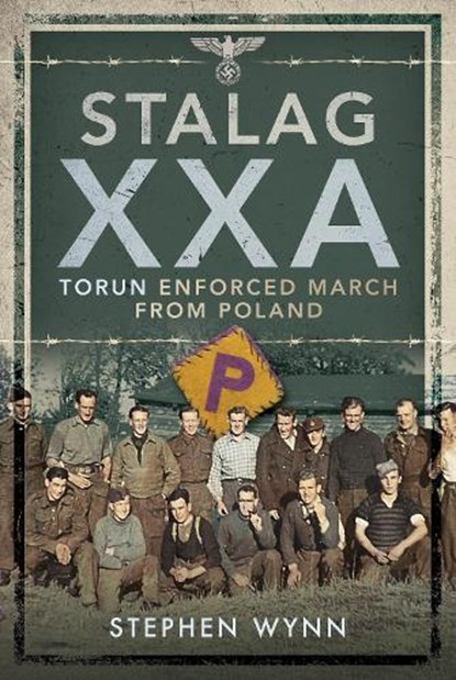 Stalag XXA and the Enforced March from Poland, Stephen Wynn - Gebonden - 9781526754462
