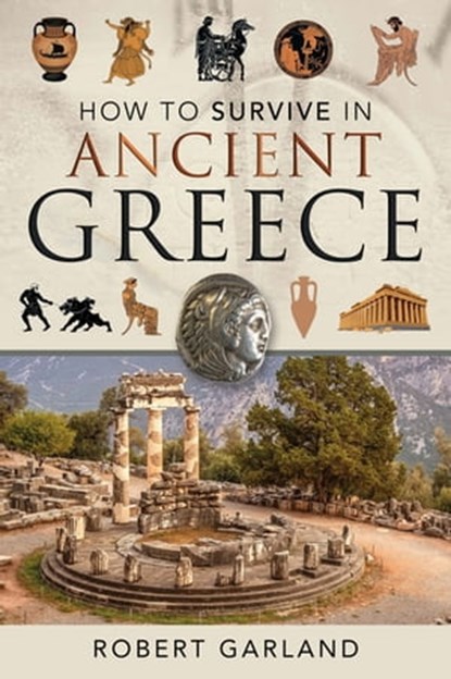 How to Survive in Ancient Greece, Robert Garland - Ebook - 9781526754714
