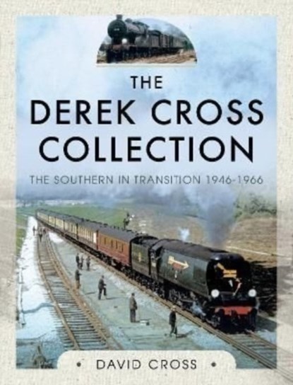 The Derek Cross Collection: The Southern in Transition 1946-1966, David Cross - Gebonden - 9781526754905