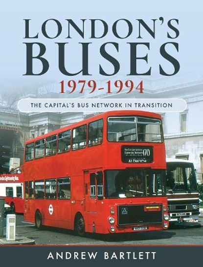 London's Buses, 1979-1994, Bartlett Andrew - Gebonden - 9781526755469