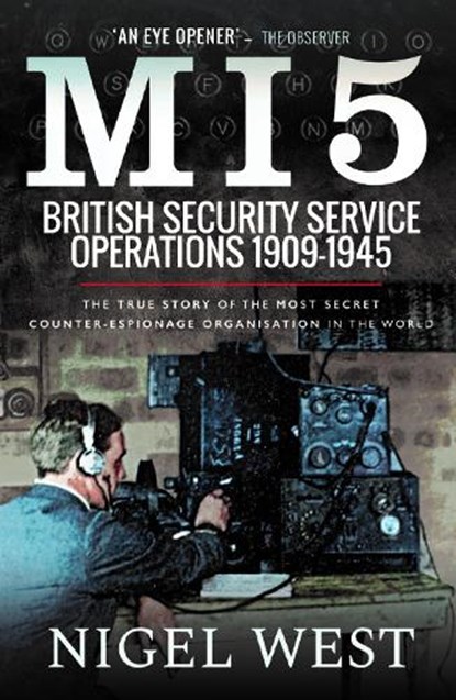 MI5: British Security Service Operations, 1909-1945, Nigel West - Gebonden - 9781526755704