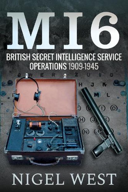MI6: British Secret Intelligence Service Operations, 1909-1945, Nigel West - Gebonden - 9781526755742