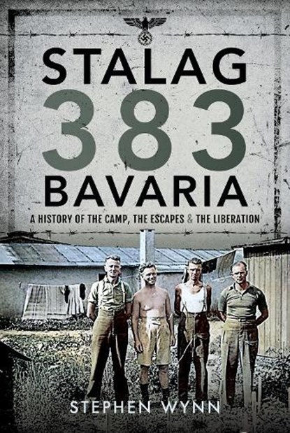 Stalag 383 Bavaria, Stephen Wynn - Gebonden - 9781526757241