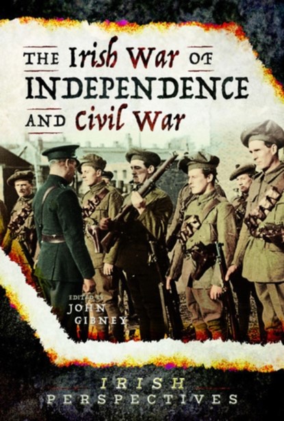 The Irish War of Independence and Civil War, John Gibney - Gebonden - 9781526757982