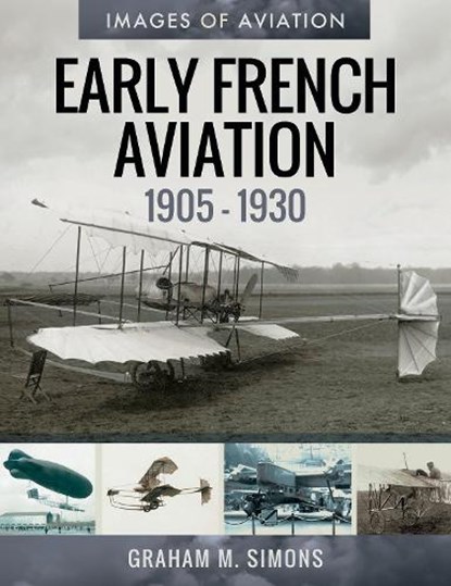 Early French Aviation, 1905-1930, Graham M. Simons - Paperback - 9781526758743