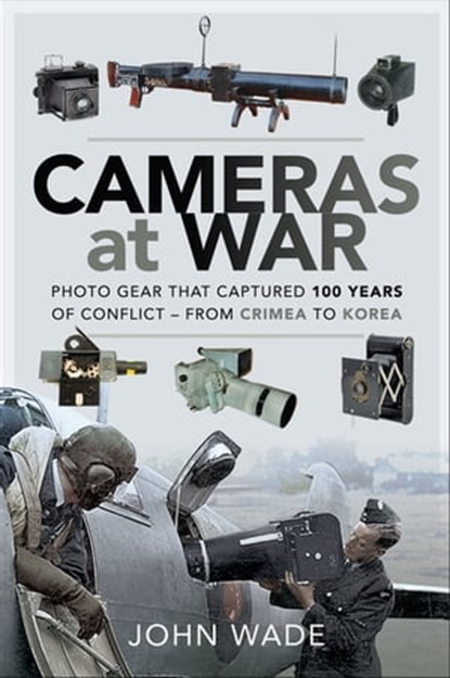 Cameras at War, John Wade - Ebook - 9781526760111