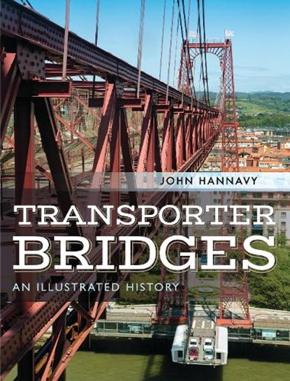 Transporter Bridges, John Hannavy - Gebonden - 9781526760388