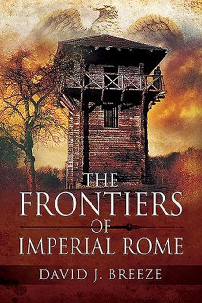 The Frontiers of Imperial Rome, David J Breeze - Paperback - 9781526760807