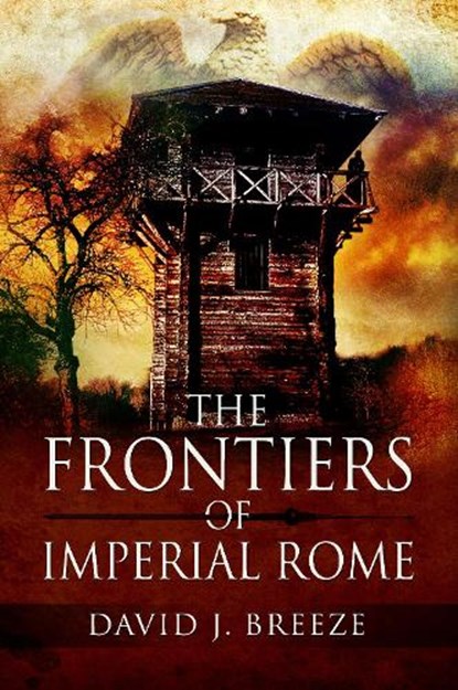 The Frontiers of Imperial Rome, David J Breeze - Paperback - 9781526760807