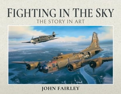 Fighting in the Sky, John Fairley - Ebook - 9781526762214