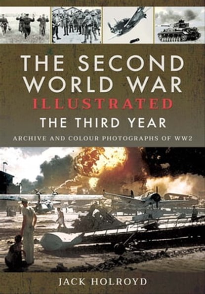 The Second World War Illustrated: The Third Year, Jack Holroyd - Ebook - 9781526762375