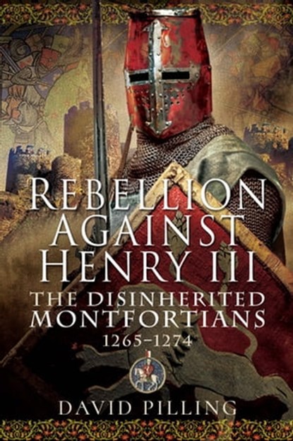 Rebellion Against Henry III, David Pilling - Ebook - 9781526763211