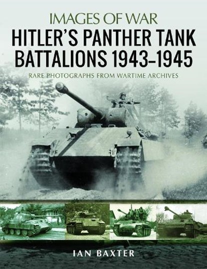 Hitler's Panther Tank Battalions, 1943-1945, Ian Baxter - Paperback - 9781526765451