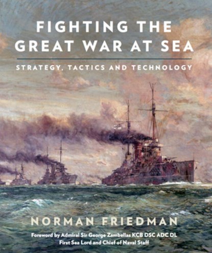 Fighting the Great War at Sea, Norman Friedman - Paperback - 9781526765499