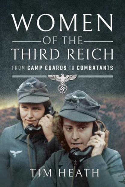 Women of the Third Reich, Tim Heath - Paperback - 9781526765840