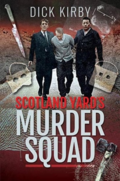 Scotland Yard's Murder Squad, Dick Kirby - Paperback - 9781526766533
