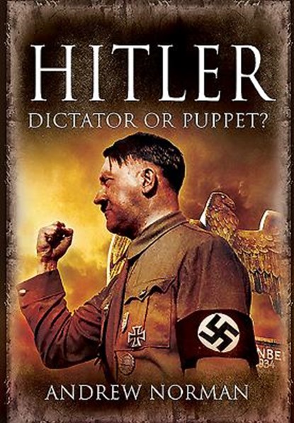 Hitler: Dictator or Puppet?, Andrew Norman - Paperback - 9781526766663